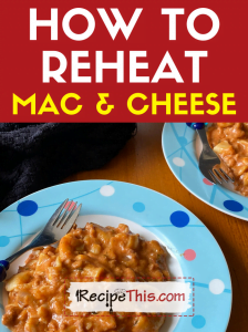how to reheat mac and cheese at recipethis.com