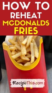 how to reheat mcdonalds fries at recipethis.com