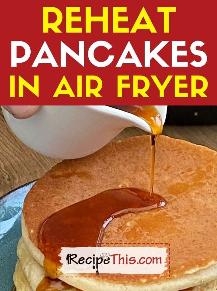 how to reheat pancakes in air fryer