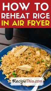 how to reheat rice in air fryer at recipethis.com