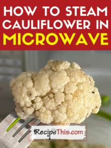 how to steam cauliflower in microwave recipe
