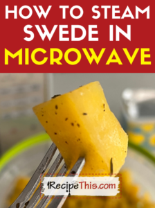 how to steam swede in microwave recipe