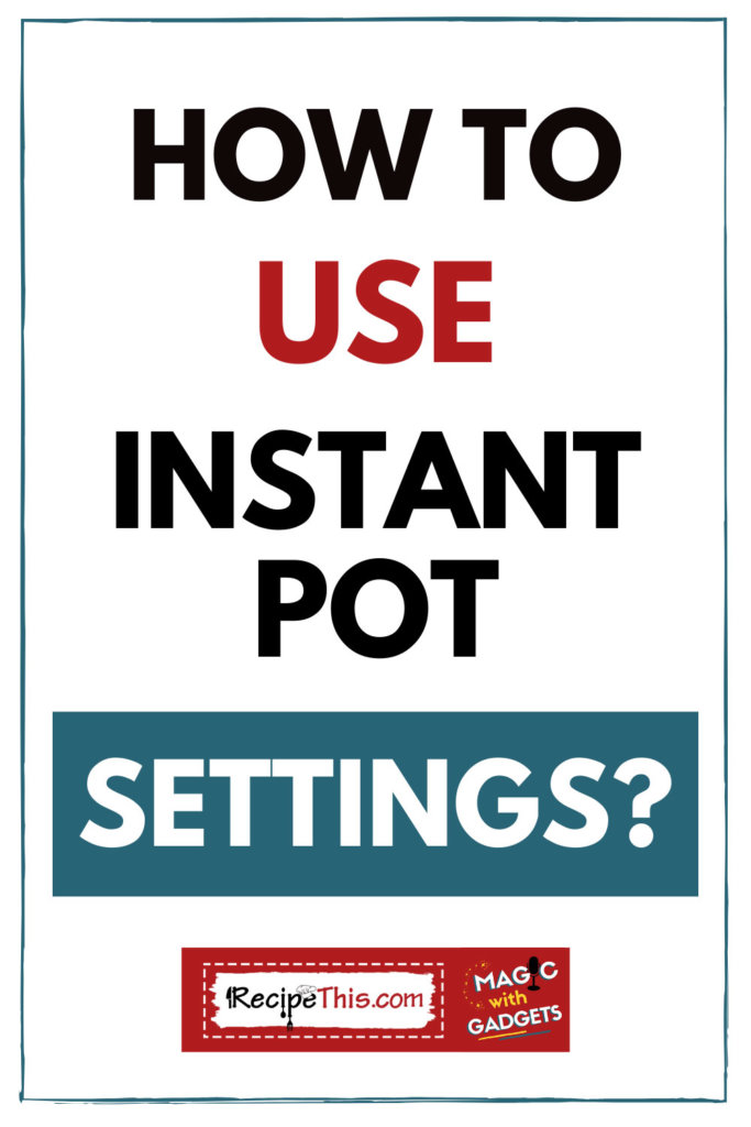how to use the instant pot settingd