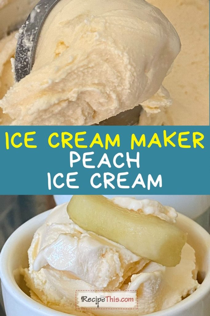 ice cream maker peach ice cream recipe