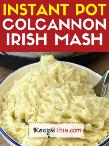 instant pot colcannon irish mash recipe