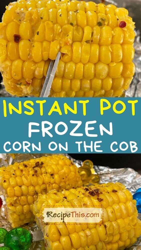 instant pot frozen corn on the cob at recipethis.com