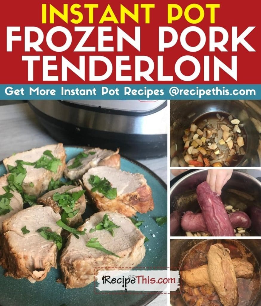 instant pot frozen pork tenderloin step by step