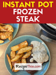 Instant Pot Frozen Steak