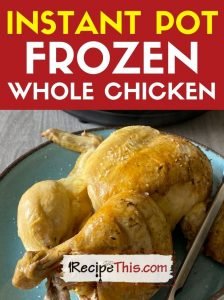 instant pot frozen whole chicken at recipethis.com