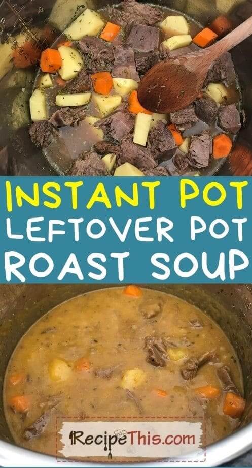 Recipe This Instant Pot Leftover Pot Roast Soup