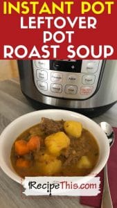 instant pot leftover pot roast soup pressure cooker recipe