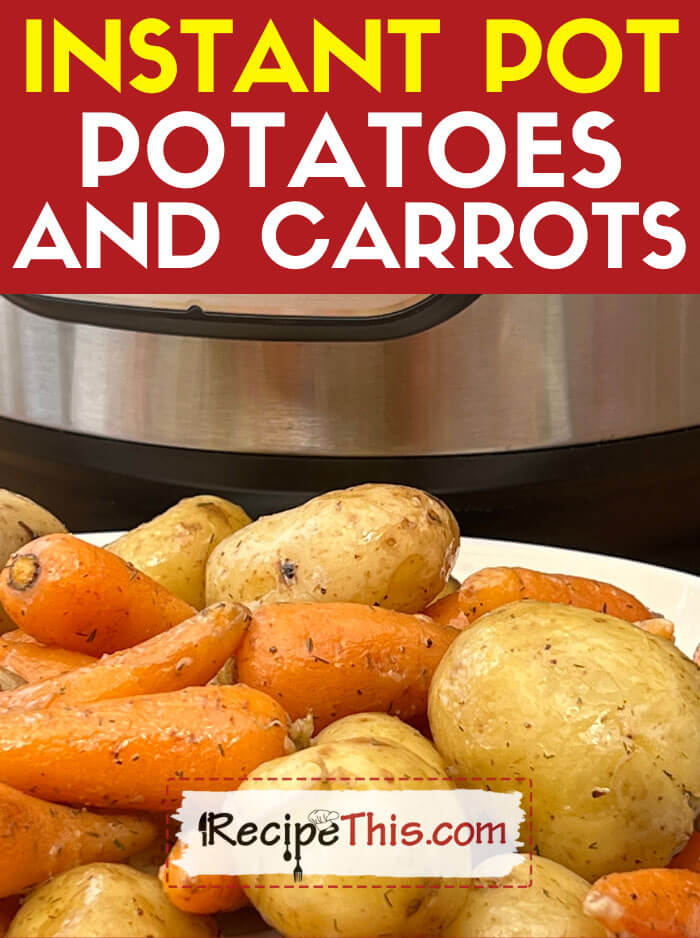 Instant Pot Potatoes And Carrots