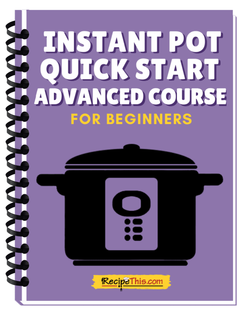 Recipe This | The Instant Pot Advanced Quick Start Mini Course