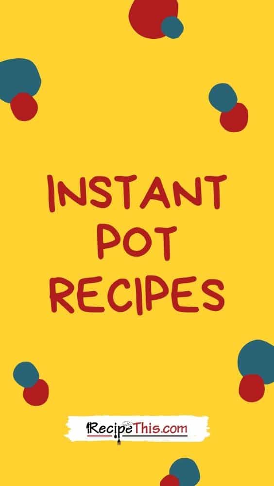instant pot recipes at recipethis.com