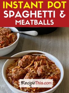 instant pot spaghetti and frozen meatballs recipe