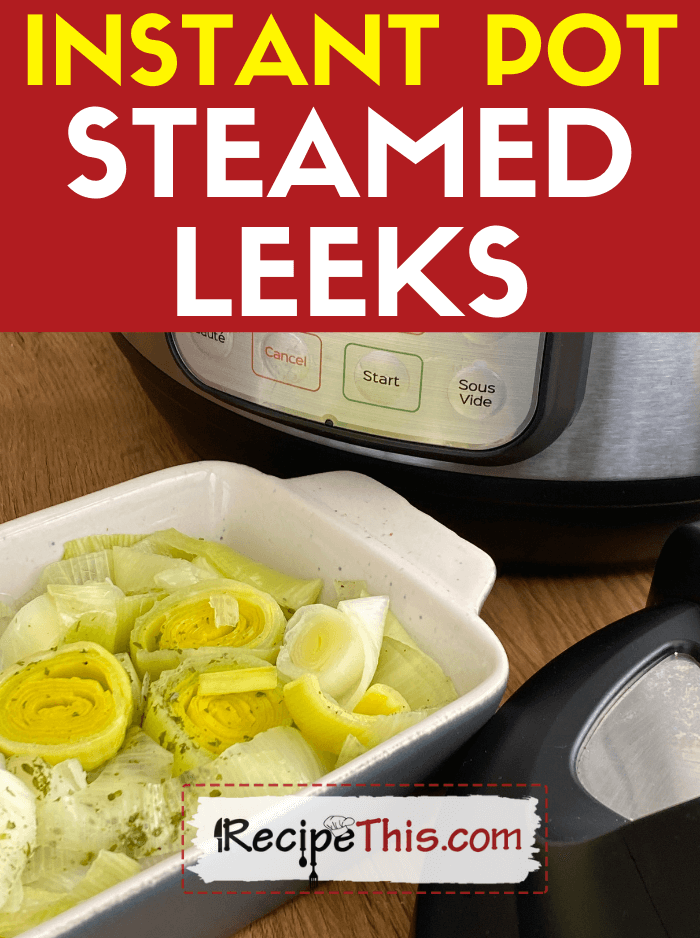 instant pot steamed Leeks recipe