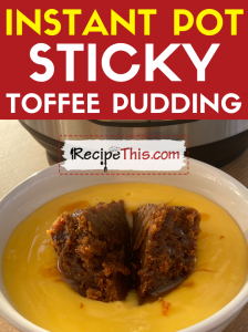 instant pot sticky toffee pudding recipe