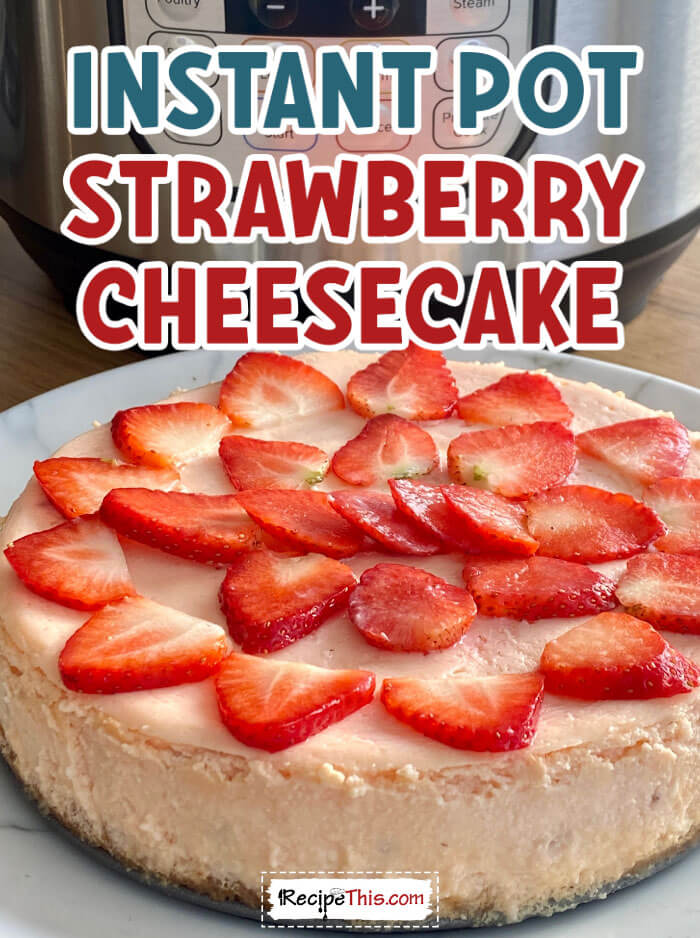 Instant Pot Strawberry Vanilla Cheesecake (Step-By-Step Recipe)