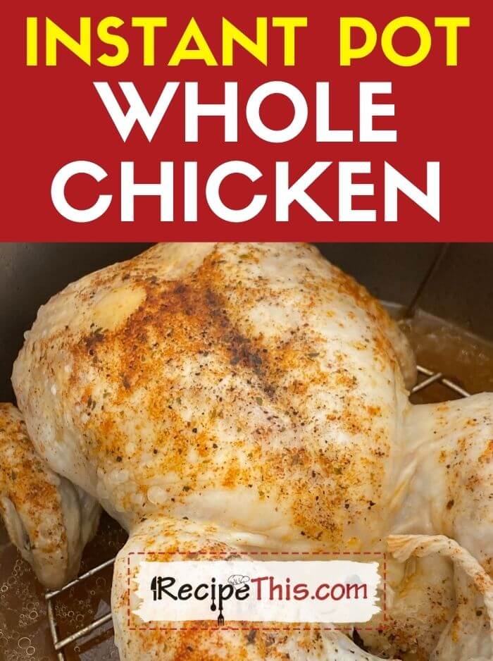How Long To Cook Whole Chicken In Instant Pot?