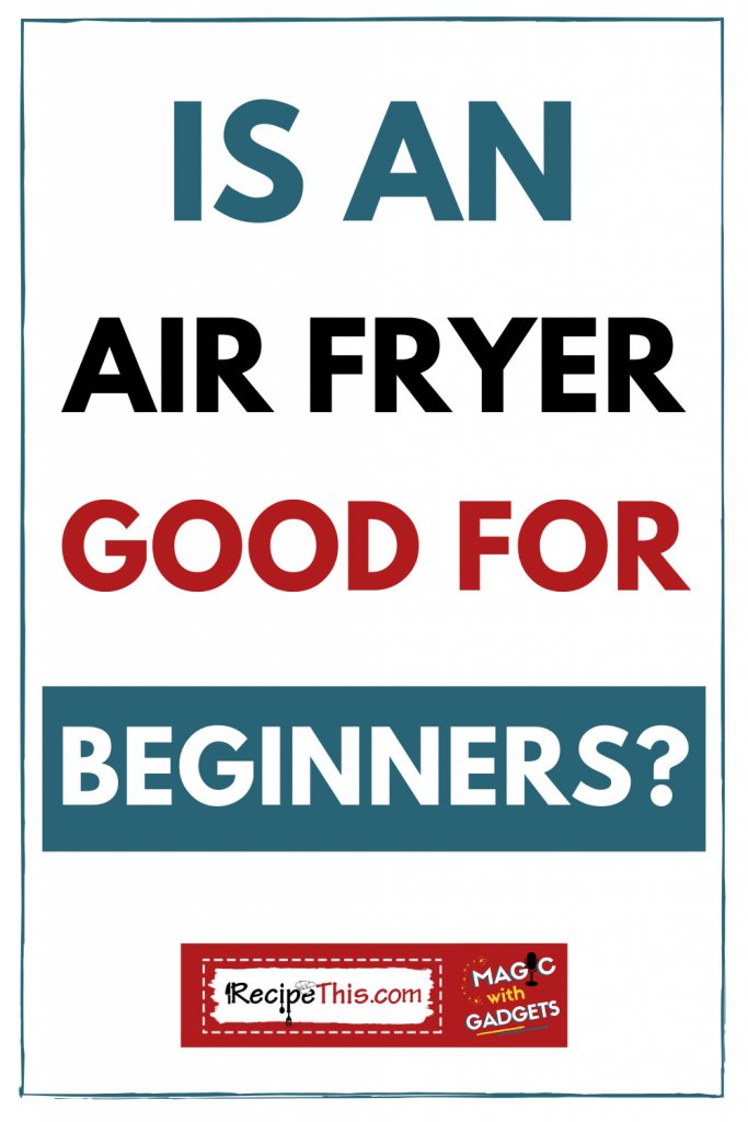 is an air fryer good for beginners
