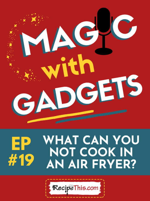 magic with gadgets episode 19 what you cant cook with an air fryer