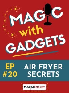 magic with gadgets episode 20 air fryer secrets