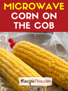 microwave corn on the cob recipe