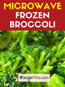 microwave frozen broccoli recipe