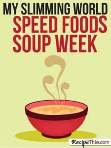 my slimming world speed foods soup week