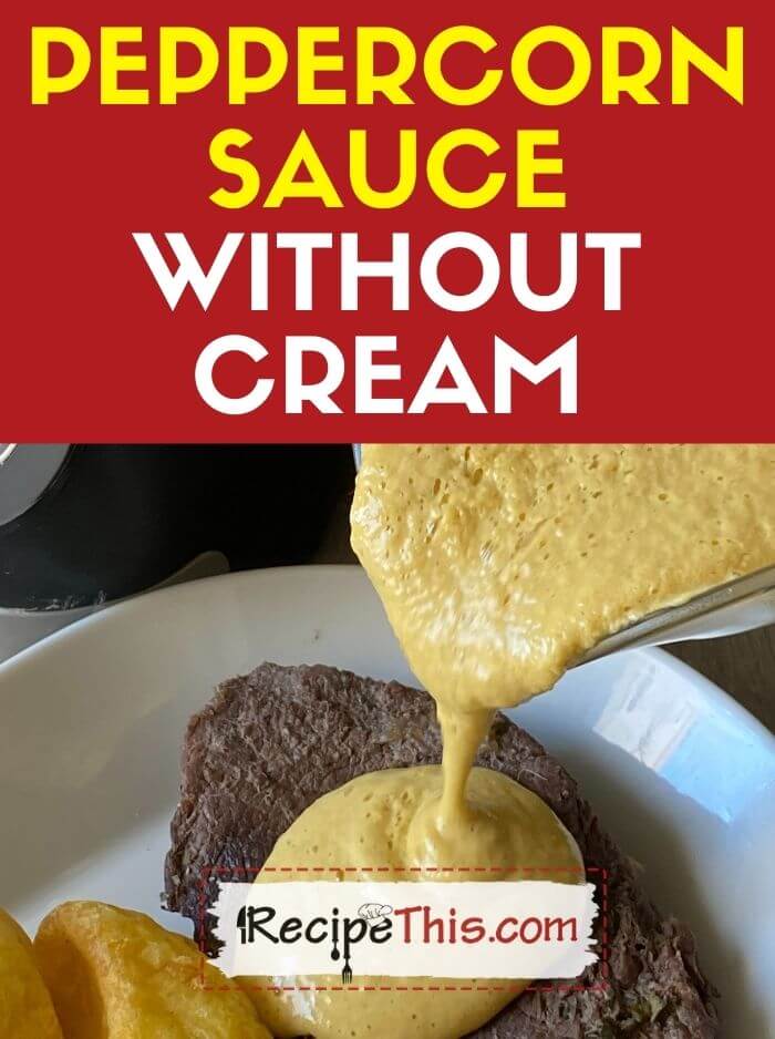 Recipe This | How To Make Peppercorn Sauce Without Cream