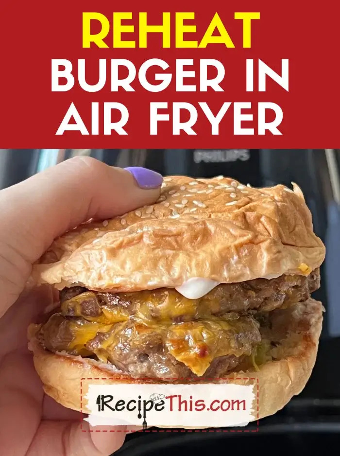 Reheat Burger in Air Fryer