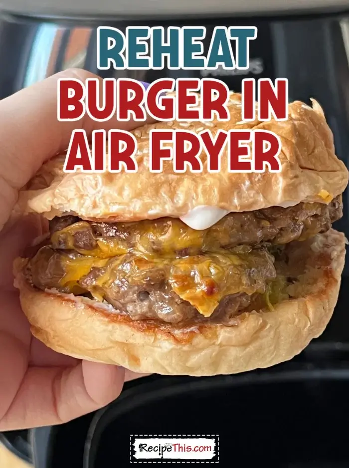 reheat-burger-in-air-fryer-recipe