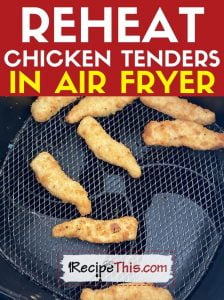 reheat chicken tenders in air fryer at recipethis.com