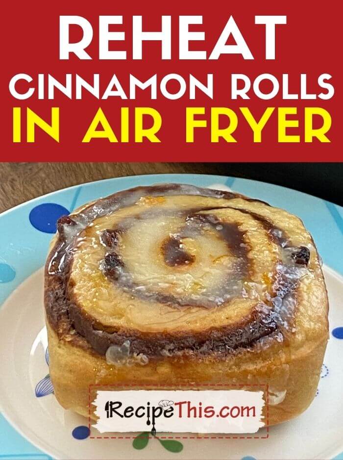 reheat cinnamon rolls in air fryer recipe