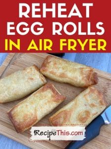 reheat egg rolls in air fryer at recipethis.com