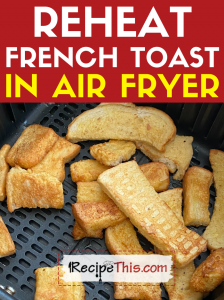 reheat french toast in air fryer recipe
