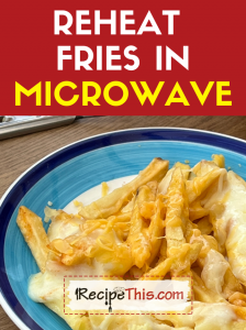 reheat fries in microwave recipe