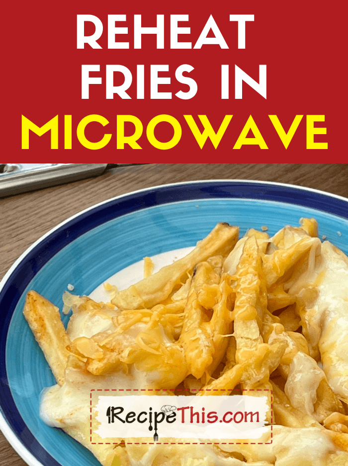 reheat fries in microwave recipe