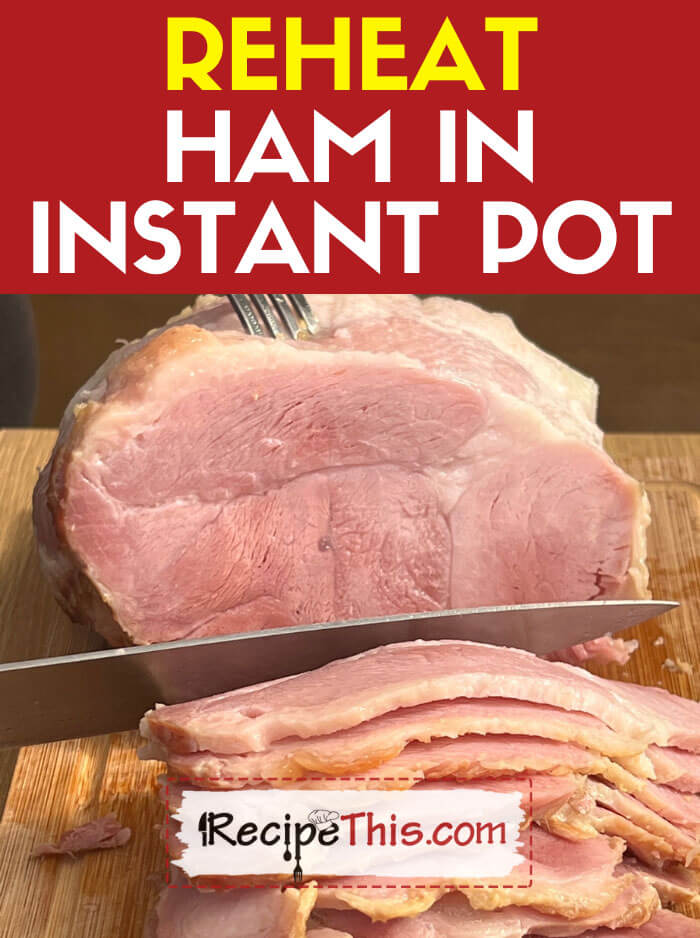 Reheating Ham In Instant Pot