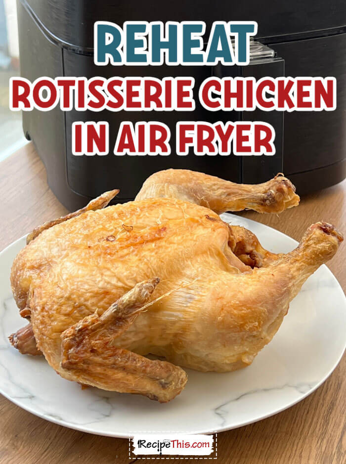 Recipe This  Reheat Rotisserie Chicken In Air Fryer