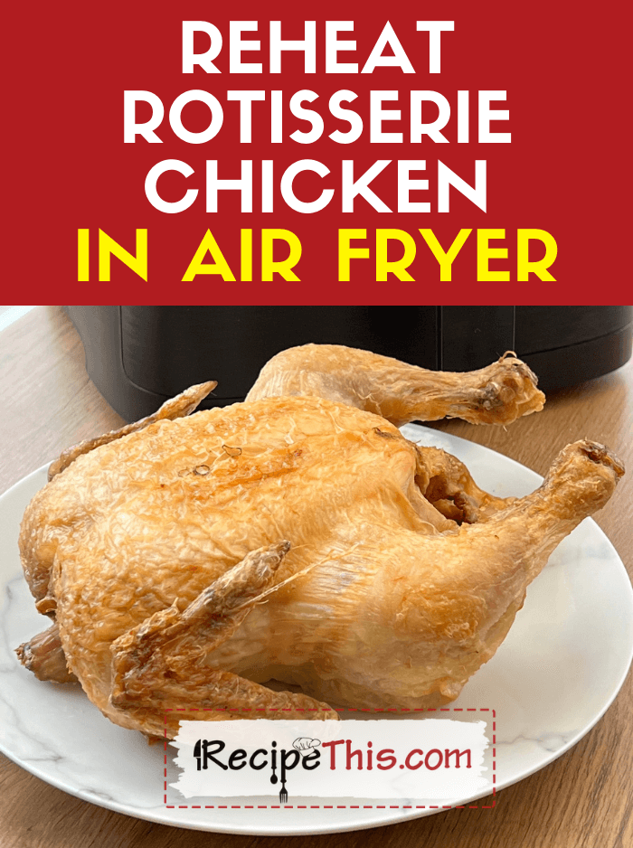 Reheat Rotisserie Chicken in Air Fryer (Leftovers Recipe)