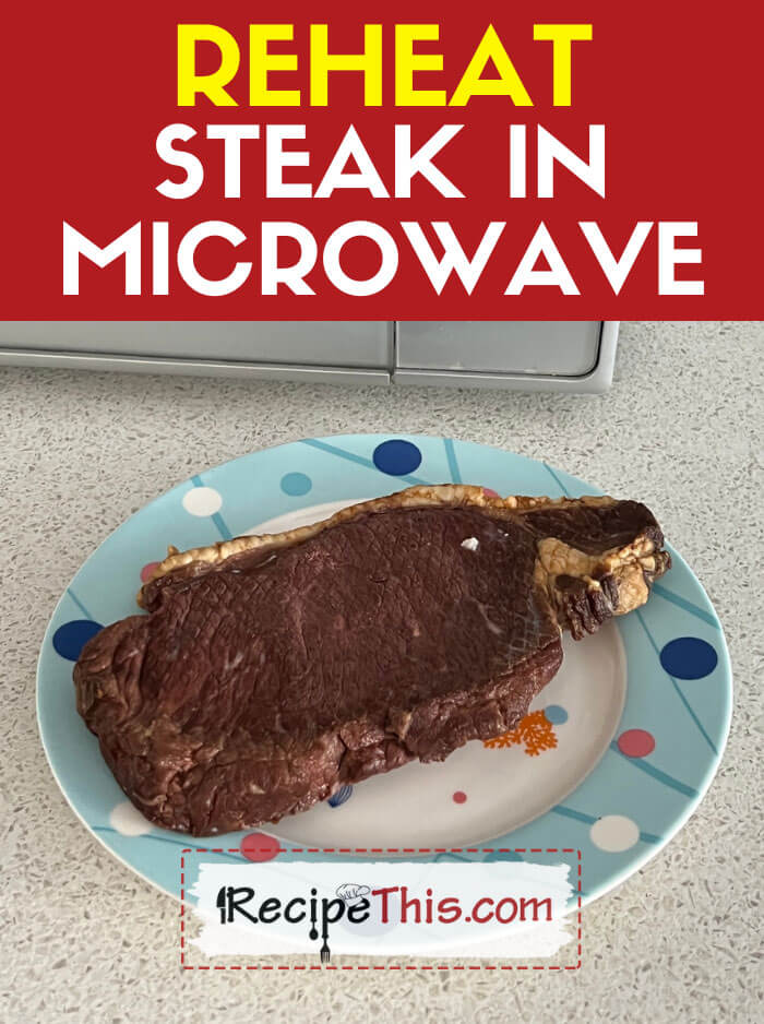 Reheat Steak In Microwave