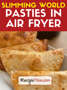 slimming world pasties in air fryer recipe