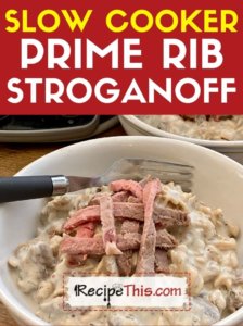 slow cooker prime rib stroganoff recipe