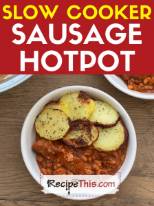 slow cooker sausage hotpot recipe