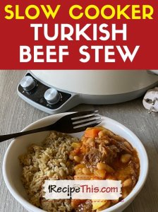 slow cooker turkish beef stew recipe