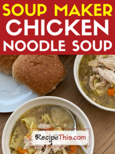 soup maker chicken noodle soup recipe