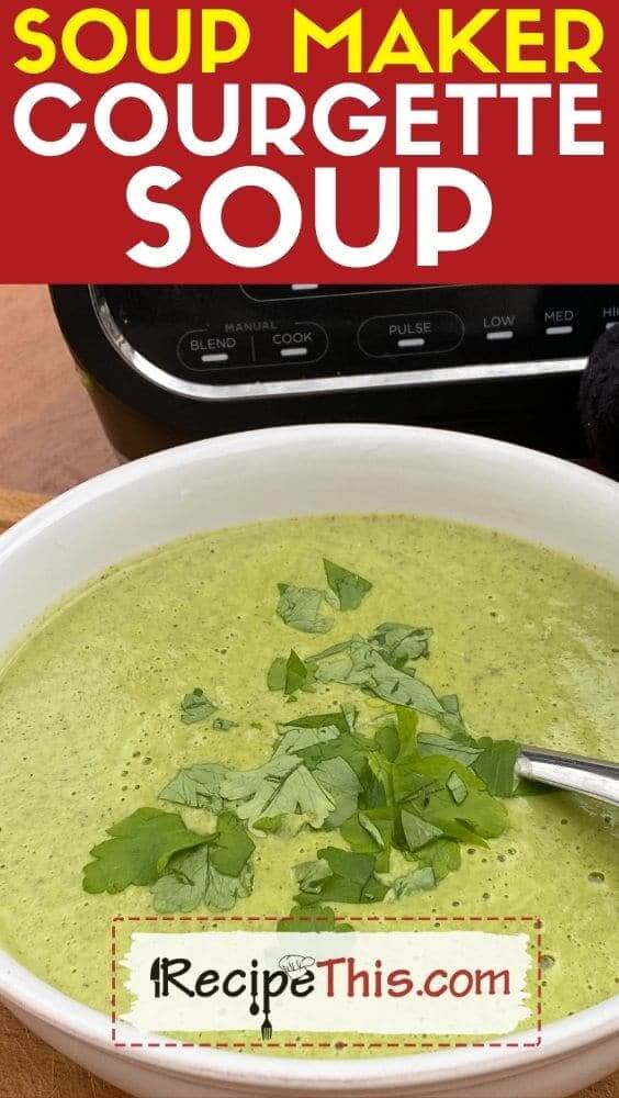 soup maker courgette soup recipe