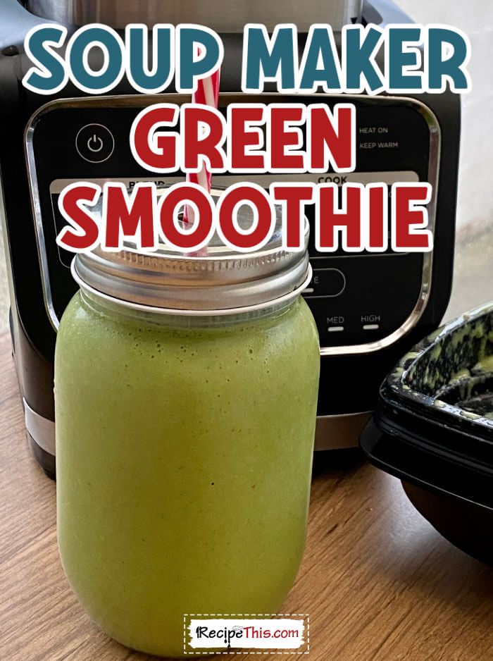 soup maker green smoothie at recipethis