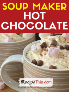 soup maker hot chocolate recipe